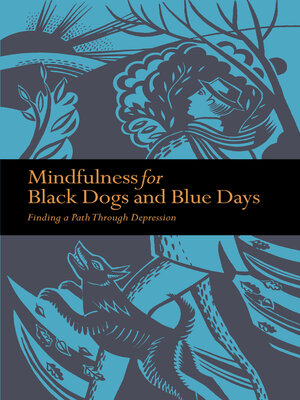 cover image of Mindfulness for Black Dogs and Blue Days